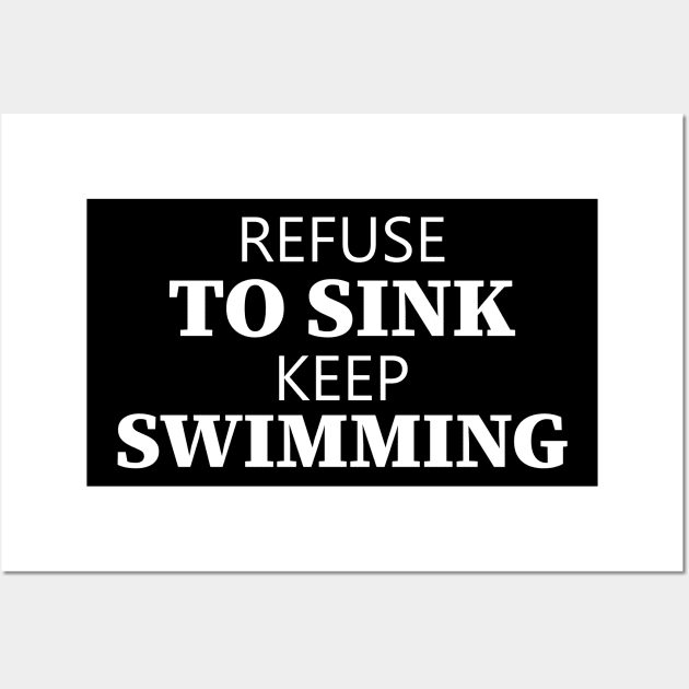 Refuse To Sink Keep Swimming Wall Art by Texevod